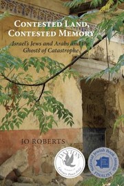 Cover of: Contested Land Contested Memory Israels Jews And Arabs And The Ghosts Of Catastrophe by 