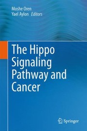 The Hippo Signaling Pathway And Cancer by Moshe Oren