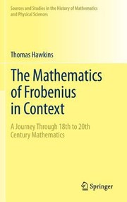 Cover of: The Mathematics Of Frobenius In Context A Journey Through 18th To 20th Century Mathematics
