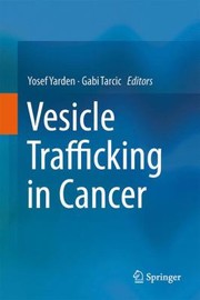 Vesicle Trafficking In Cancer by Yosef Yarden