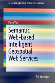 Cover of: Semantic Webbased Intelligent Geospatial Web Services