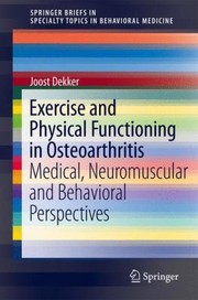 Exercise And Physical Functioning In Osteoarthritis Medical Neuromuscular And Behavioral Perspective by Joost Dekker