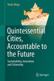 Cover of: Quintessential Cities Accountable To The Future Sustainability Innovation And Citizenship