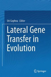 Lateral Gene Transfer in Evolution by Uri Gophna