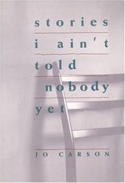 Cover of: Stories I Ain't Told Nobody Yet by Jo Carson