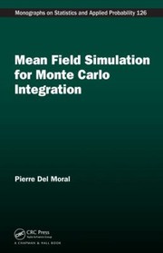 Cover of: Mean Field Simulation For Monte Carlo Integration by Pierre Del