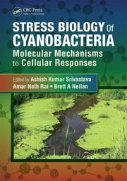 Cover of: Stress Biology Of Cyanobacteria Molecular Mechanisms To Cellular Responses