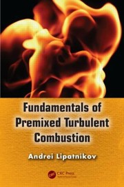 Cover of: Fundamentals Of Premixed Turbulent Combustion by 
