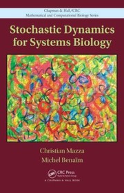 Cover of: Stochastic Dynamics for Systems Biology
            
                Chapman  HallCRC Mathematical  Computational Biology