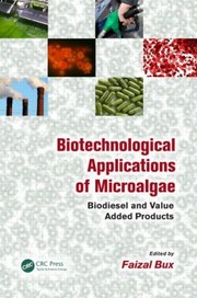 Biotechnological Applications Of Microalgae Biodiesel And Value Added Products by Faizal Bux