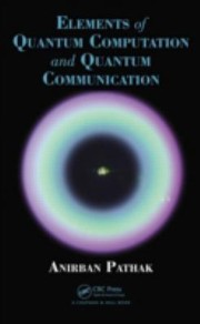 Elements Of Quantum Computation And Quantum Communication by Anirban Pathak