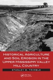 Cover of: Historical Agriculture And Soil Erosion In The Upper Mississippi Valley Hill Country