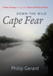 Cover of: Down The Wild Cape Fear A River Journey Through The Heart Of North Carolina