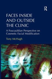 Cover of: Faces Inside And Outside The Clinic A Foucauldian Perspective On Cosmetic Facial Modification