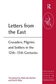 Cover of: Letters From The East Crusaders Pilgrims And Settlers In The 12th13th Centuries