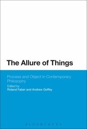 The Allure Of Things Process And Object In Contemporary Philosophy by Roland Faber