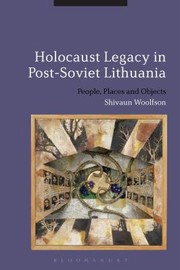 Cover of: Holocaust Legacy In Postsoviet Lithuania Peopleplaces And Objects