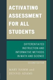 Cover of: Activating Assessment For All Students Differentiated Instruction And Informative Methods In Math And Science