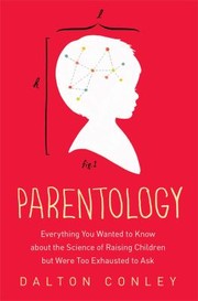 Cover of: Parentology Everything You Wanted To Know About The Science Of Raising Children But Were Too Exhausted To Ask