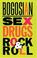 Cover of: Sex, drugs, rock & roll