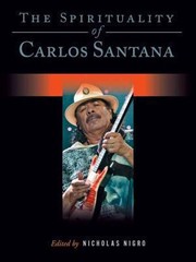 Cover of: The Spirituality Of Carlos Santana