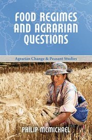 Food Regimes And Agrarian Questions by Philip McMichael