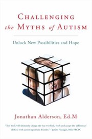 Cover of: Challenging The Myths Of Autism Unlock New Possiblities And Hope