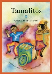 Tamalitos Un Poema Para Cocinar by Jorge Argueta