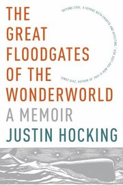 Cover of: The Great Floodgates Of The Wonderworld A Memoir by Justin Hocking