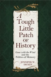 Cover of: Tough Little Patch Of History Gone With The Wind And The Politics Of Memory by Lothar Schafer