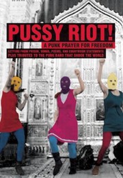 Cover of: Pussy Riot A Punk Prayer For Freedom Letters From Prison Songs Poems And Courtroom Statements Plus Tributes To The Punk Band That Shook The World