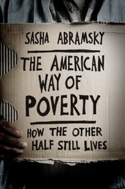 Cover of: The American Way Of Poverty How The Other Half Still Lives by 