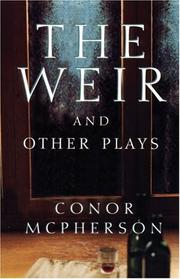 Cover of: The weir, and other plays by Conor McPherson