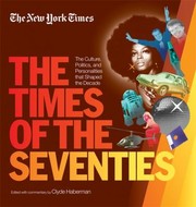 Cover of: The Times Of The Seventies The Culture Politics And Personalities That Shaped The Decade