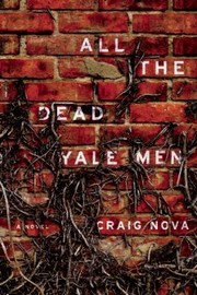 Cover of: All The Dead Yale Men A Novel