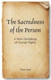 Cover of: The Sacredness Of The Person A New Genealogy Of Human Rights