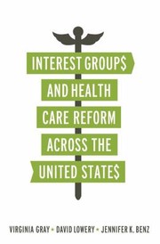 Cover of: Interest Groups And Health Care Reform Across The United States by 