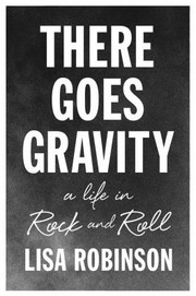 Cover of: There Goes Gravity A Life In Rock And Roll