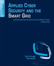 Cover of: Applied Cyber Security And The Smart Grid Implementing Security Controls Into The Modern Power Infrastructure by 