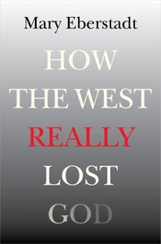 Cover of: How The West Really Lost God: A New Theory Of Secularization
