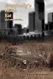 Cover of: Everybodys Gotta Eat And Other Stories Short Stories