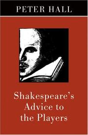 Shakespeare's advice to the players by Hall, Peter Sir