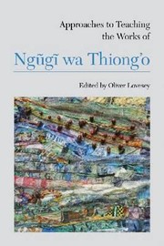 Cover of: Approached To Teaching Teh Works Of Ngugi Wa Thiongo by 