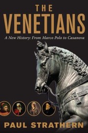 Cover of: The Venetians A New History From Marco Polo To Casanova