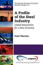 Cover of: A Profile Of The Steel Industry Global Reinvention For A New Economy by 