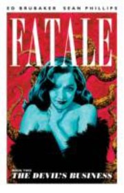 FATALE 2 THE DEVILS BUSINESS by Ed Brubaker, Sean Phillips