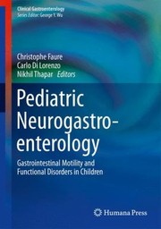 Cover of: Pediatric Neurogastroenterology Gastrointestinal Motility And Functional Disorders In Children