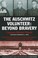 Cover of: The Auschwitz Volunteer Beyond Bravery