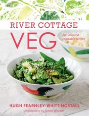 River Cottage Veg 200 Inspired Vegetable Recipes by Hugh Fearnley