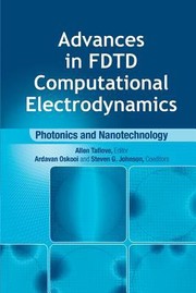 Cover of: Advances In Fdtd Computational Electrodynamics Photonics And Nanotechnology